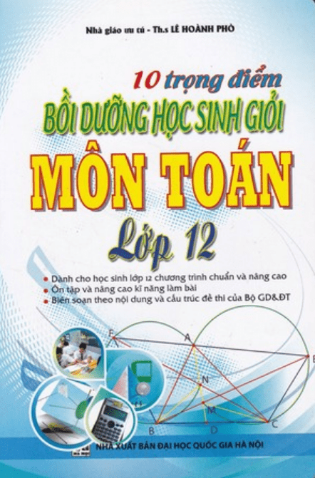 10 trọng điểm bồi dưỡng học sinh giỏi môn toán 12 – lê hoành phò