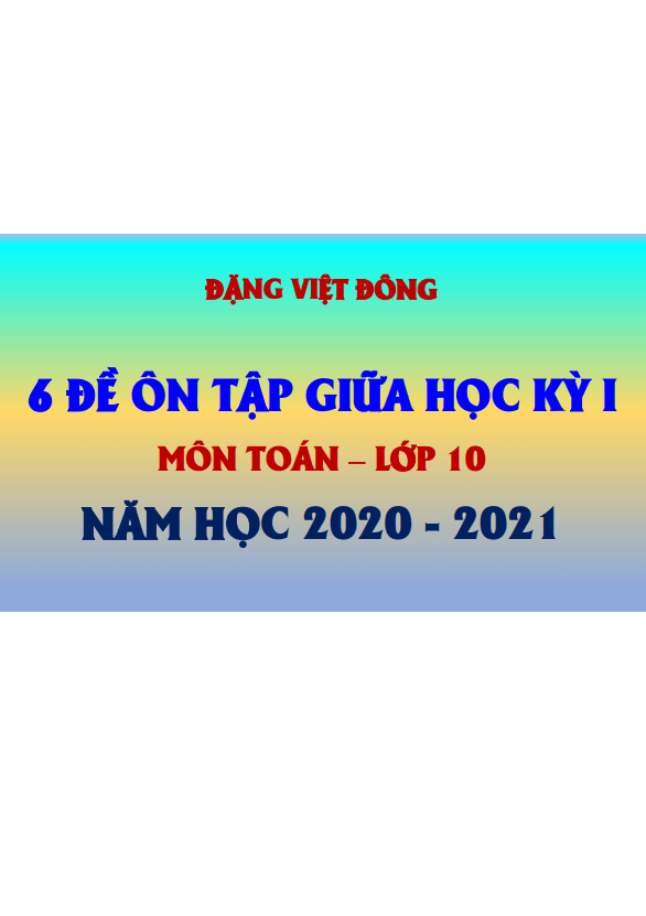 6 đề ôn tập giữa học kỳ 1 toán 10 năm học 2020 – 2021 – đặng việt đông