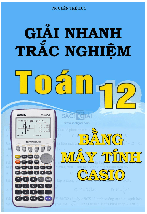 giải nhanh trắc nghiệm toán 12 bằng máy tính casio – nguyễn thế lực