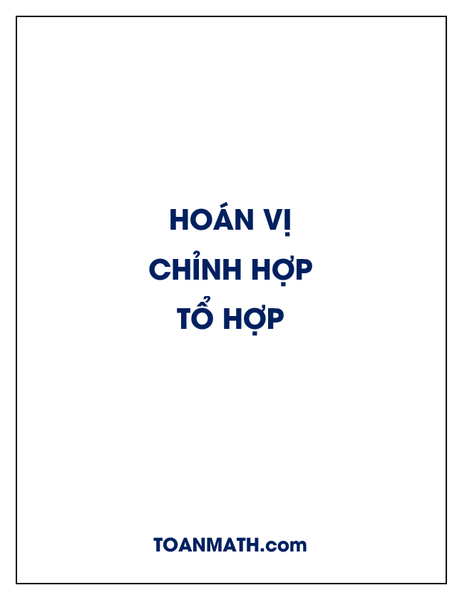 kiến thức và một số bài toán điển hình về hoán vị – chỉnh hợp – tổ hợp