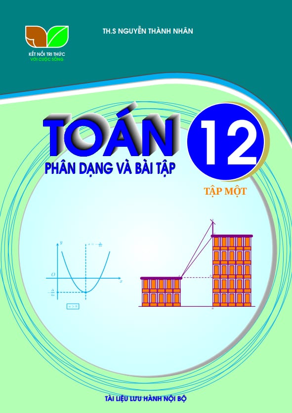 phân dạng và bài tập toán 12 knttvcs tập 1 – nguyễn thành nhân