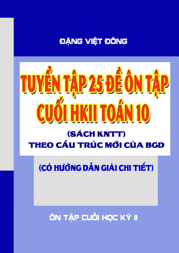 tuyển tập 25 đề ôn tập cuối học kì 2 toán 10 knttvcs theo mẫu đề minh họa 2025