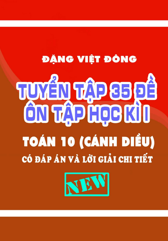 tuyển tập 35 đề ôn tập kiểm tra cuối học kì 1 toán 10 cánh diều