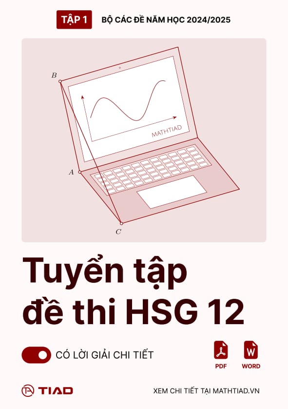 tuyển tập đề thi học sinh giỏi toán 12 năm 2024 – 2025 có lời giải chi tiết