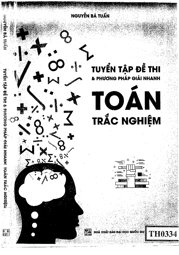 tuyển tập đề thi và phương pháp giải nhanh toán trắc nghiệm – nguyễn bá tuấn